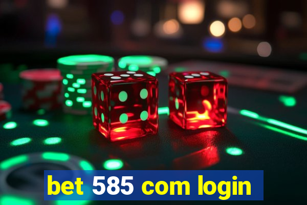 bet 585 com login